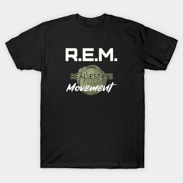 REM - Real Estate Movement T-Shirt by The Favorita